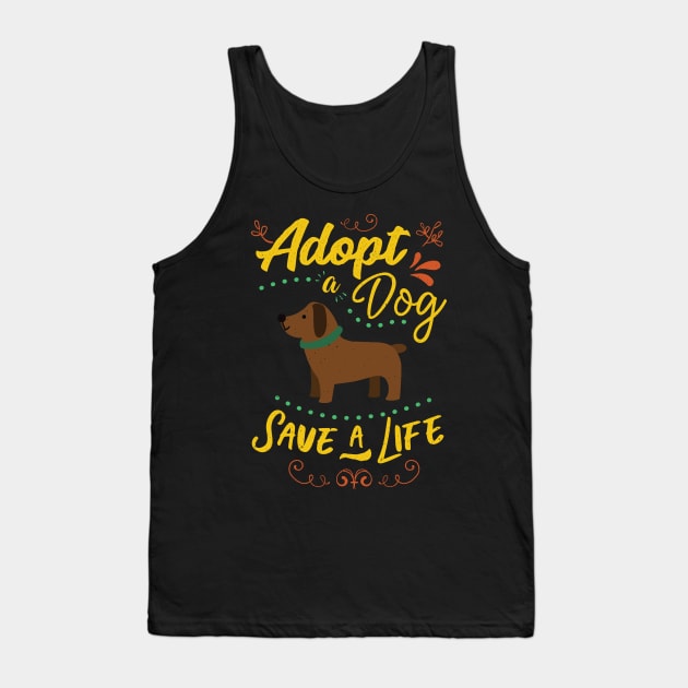 Adopt A Dog Save A Life Rescue Dog Lover Tank Top by GDLife